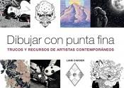 DIBUJAR CON PUNTA FINA. TRUCOS Y RECURSOS DE ARTISTAS CONTEMPORANEOS | 9788425232497 | CARVER, LIAM