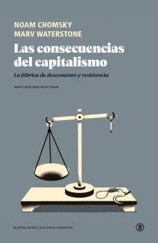 LAS CONSECUENCIAS DEL CAPITALISMO. LA FABRICA DE DESCONTENTO Y RESISTENCIA | 9788418684272 | CHOMSKY, NOAM