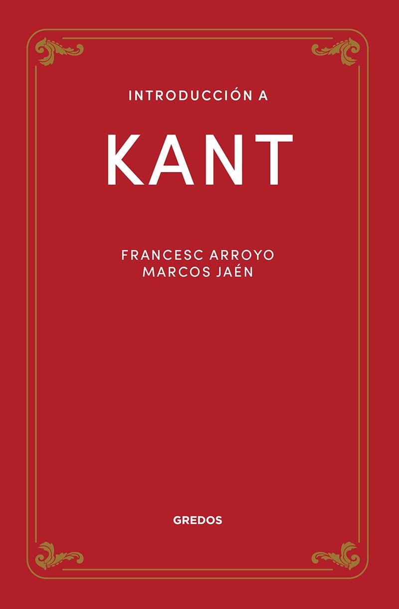 INTRODUCCIÓN A KANT | 9788424940195 | ARROYO GARCÍA, FRANCISCO MANUEL/JAÉN SÁNCHEZ, MARCOS