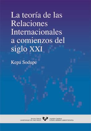 TEORIA DE LAS RELACIONES INTERNACIONALES A COMIENZOS DEL SIGLO XXI | 9788483735497 | SODUPE,KEPA