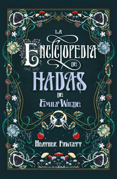 LA ENCICLOPEDIA DE HADAS DE EMILY WILDE | 9788419030139 | FAWCETT, HEATHER