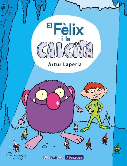 EL FÈLIX I LA CALCITA (EL FÈLIX I LA CALCITA 1) | 9788448854379 | LAPERLA, ARTUR