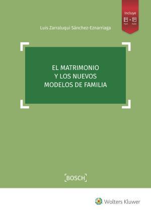 EL MATRIMONIO Y LOS NUEVOS MODELOS DE FAMILIA | 9788490903520 | ZARRALUQUI SÁNCHEZ-EZNARRIAGA, LUIS