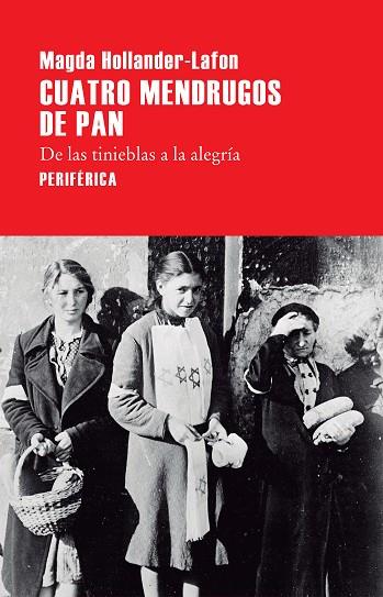 CUATRO MENDRUGOS DE PAN. DE LAS TINIEBLAS A LA ALEGRIA | 9788416291526 | HOLLANDER-LAFON,MAGDA