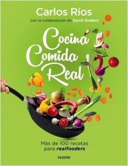 COCINA COMIDA REAL. MAS DE 100 RECETAS PARA REALFOODERS | 9788449336836 | RÍOS, CARLOS/GUIBERT, DAVID