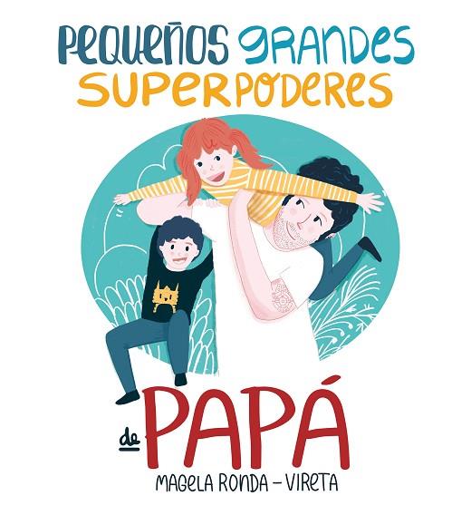 PEQUEÑOS GRANDES SUPERPODERES DE PAPÁ | 9788417424374 | RONDA, MAGELA / VIRETA
