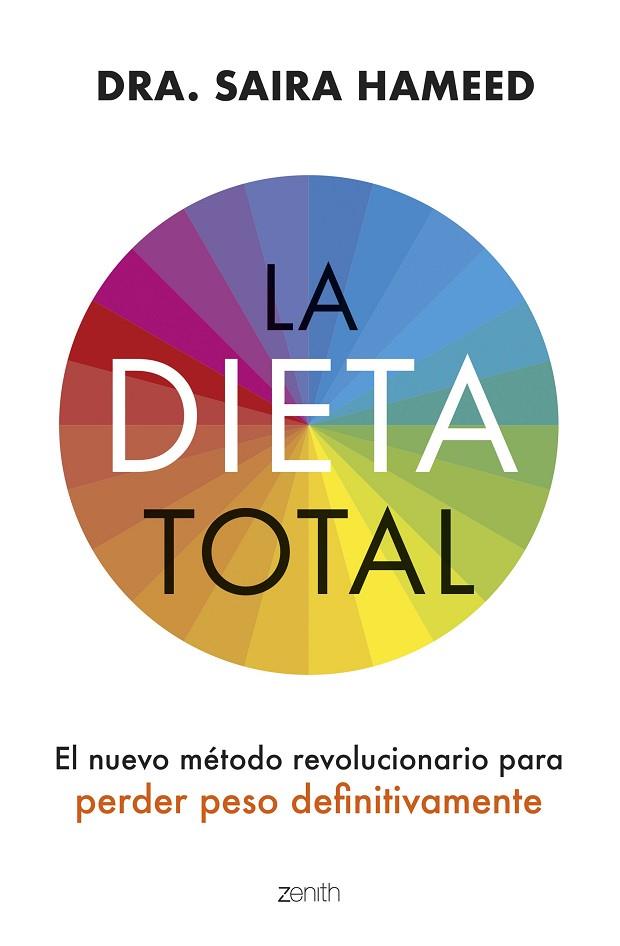 LA DIETA TOTAL. EL NUEVO MÉTODO REVOLUCIONARIO PARA PERDER PESO DEFINITIVAMENTE | 9788408281412 | DRA. SAIRA HAMEED