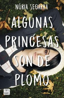 ALGUNAS PRINCESAS SON DE PLOMO | 9788408167341 | NÚRIA SEGARRA RODRÍGUEZ
