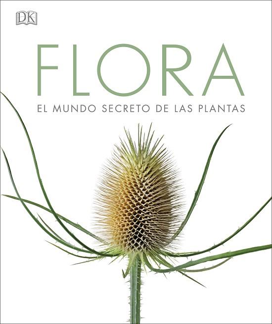 FLORA. EL MUNDO SECRETO DE LAS PLANTAS | 9780241414385