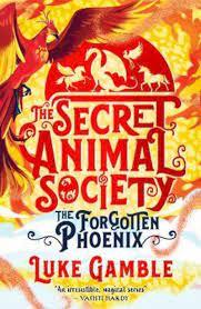SECRET ANIMAL SOCIETY THE FORGOTTEN PHOE | 9780702309601 | GAMBLE LUKE