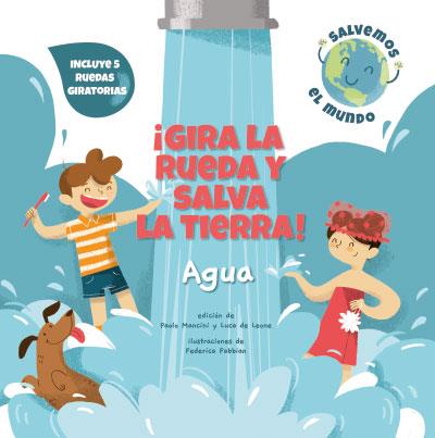 ¡GIRA LA RUEDA Y SALVA LA TIERRA AGUA! (VVKIDS | 9788468272160 | MANCINI, PAOLO/DE LEONE, LUCA