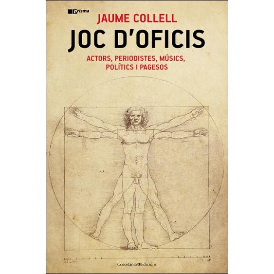 JOC D'OFICIS. ACTORS, PERIODISTES, MUSICS, POLITICS I PAGESOS | 9788490348093 | COLLEL SURINYACH, JAUME