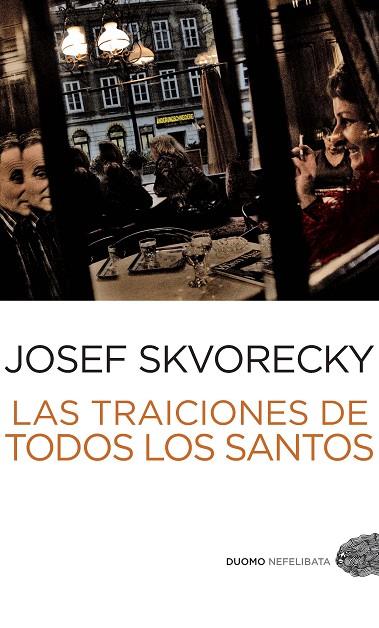 TRAICIONES DE TODOS LOS SANTOS | 9788492723720 | SKVORECKY,JOSEF