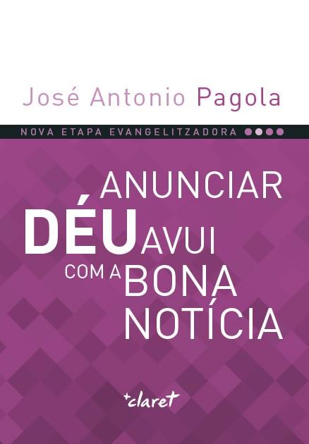 ANUNCIAR DÉU AVUI COM  A  BONA NOTÍCIA | 9788491361817 | PAGOLA ELORZA, JOSE ANTONIO