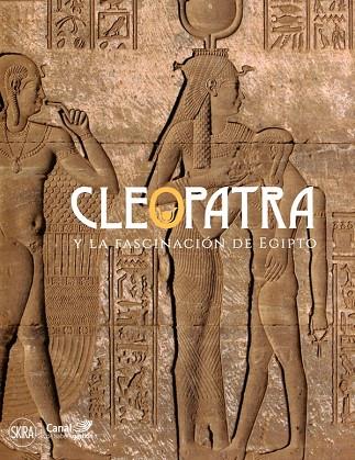 CLEOPATRA Y LA FASCINACIÓN DE EGIPTO | 9788857230788
