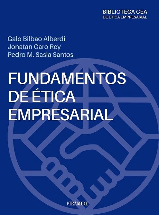 FUNDAMENTOS DE ÉTICA EMPRESARIAL | 9788436847871 | BILBAO ALBERDI, GALO / CARO REY, JONATAN / SASIA SANTOS, PEDRO MANUEL