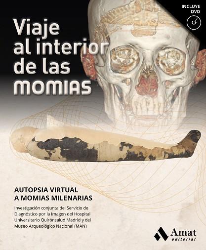 VIAJE AL INTERIOR DE LAS MOMIAS. AUTOPSIA VIRTUAL A MOMIAS MILENARIAS | 9788417208769 | SERVICIO DE DIAGNÓSTICO POR LA IMAGEN DEL HOSPITAL UNIVERSITARIO QUIRÓNSALUD MADRID/MUSEO ARQUEOLÓGI
