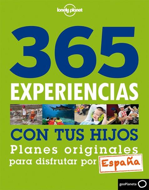 365 EXPERIENCIAS CON TUS HIJOS. PLANES ORIGINALES PARA DISFRUTAR POR ESPAÑA | 9788408013860 | VILLATORO, MAVI/LAGES, SARAH
