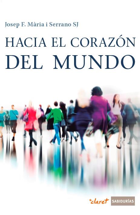 HACIA EL CORAZON DEL MUNDO | 9788491360148 | MARIA SERRANO,JOSEP F.
