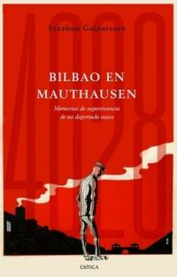 BILBAO EN MAUTHAUSEN. MEMORIAS DE SUPERVIVENCIA DE UN DEPORTADO VASCO | 9788491991786 | GALPARSORO, ETXAHUN