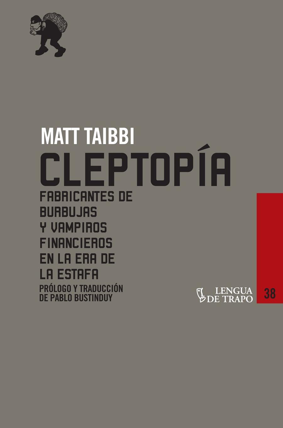 CLEPTOPIA. FABRICANTES DE BURBUJAS Y VAMPIROS FINANCIEROS EN LA ERA DE LA ESTAFA | 9788483811146 | TAIBBI,MATT