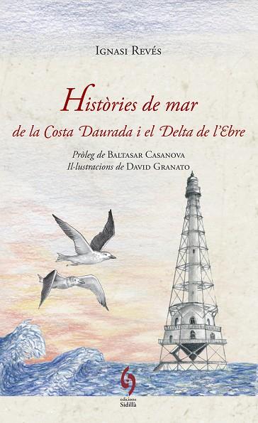 HISTORIES DE MAR DE LA COSTA DAURADA I EL DELTA DE L,EBRE | 9788494256479 | REVES,IGNASI GRANATO,DAVID