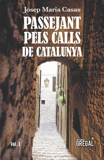 PASSEJANT PELS CALLS DE CATALUNYA 1 | 9788417082789 | CASAS MORENO, JOSEP MARIA