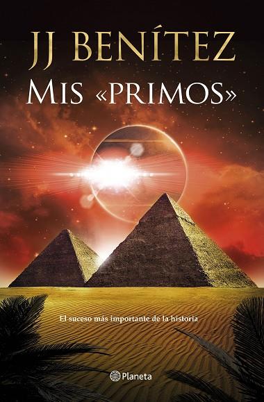 MIS PRIMOS. EL SUCESO MAS IMPORTANTE DE LA HISTORIA | 9788408246978 | BENÍTEZ, J. J.