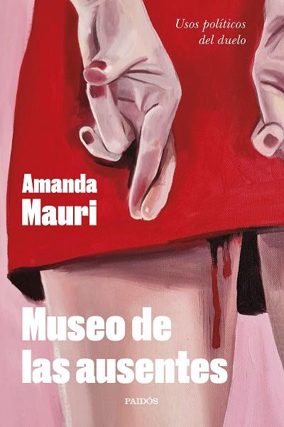 MUSEO DE LAS AUSENTES. USOS POLÍTICOS DEL DUELO | 9788449341946 | MAURI, AMANDA