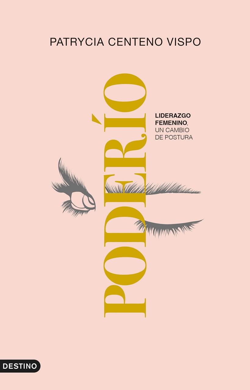 PODERÍO. LIDERAZGO FEMENINO: UN CAMBIO DE POSTURA (TAN IMPRESCINDIBLE COMO IMPOSTERGABLE) | 9788423360918 | CENTENO, PATRYCIA