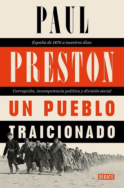 UN PUEBLO TRAICIONADO. ESPAÑA DE 1874 A NUESTROS DIAS: CORRUPCION, INCOMPETENCIA POLITICA Y DIVISION SOCIAL | 9788418006746 | PRESTON, PAUL