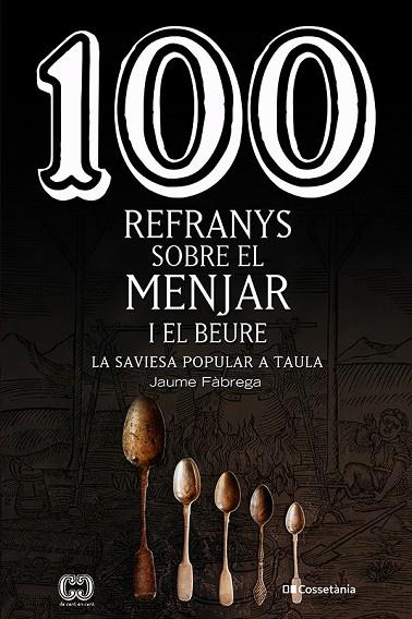 100 REFRANYS SOBRE EL MENJAR I EL BEURE. LA SAVIESA POPULAR A TAULA | 9788413560441 | FÀBREGA COLOM, JAUME