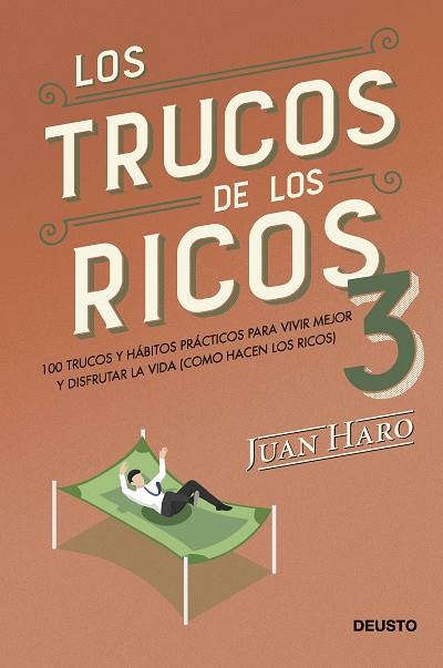 LOS TRUCOS DE LOS RICOS 3. 100 TRUCOS Y HÁBITOS PRÁCTICOS PARA VIVIR MEJOR Y DISFRUTAR LA VIDA (COMO HACEN LOS RICOS) | 9788423436965 | HARO, JUAN