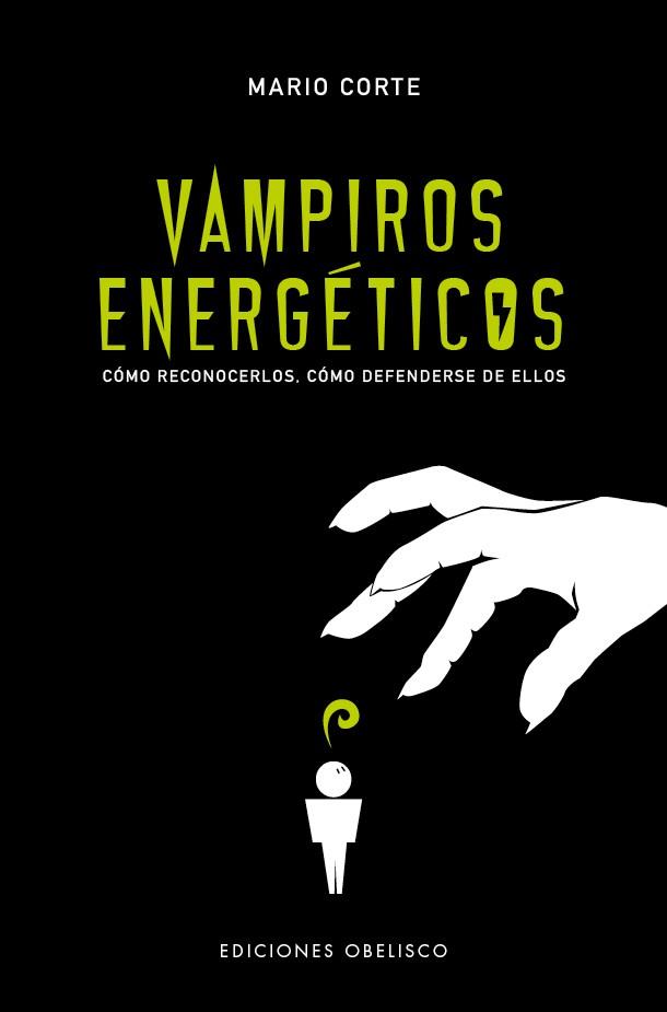 VAMPIROS ENERGÉTICOS. COMO RECONOCERLOS. COMO DEFENDERSE DE ELLOS | 9788491115229 | CORTE, MARIO