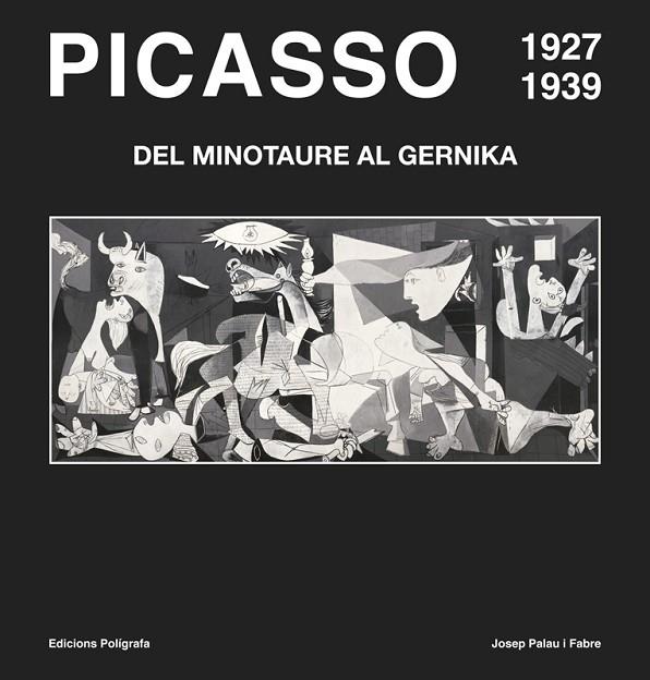 PICASSO DEL MINOTAURE AL GERNIKA 1927-1939 | 9788434312722 | PALAU I FABRE,JOSEP