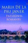 PASSIONS ROMANES (PREMI PLANETA 2005) | 9788466406918 | JANER,MARIA DE LA PAU