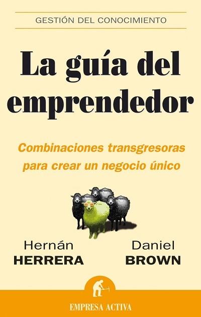 GUIA DEL EMPRENDEDOR. COMBINACIONES TRANSGRESORAS PARA CREAR UN NEGOCIO UNICO | 9788496627055 | HERRERA,HERNAN BROWN,DANIEL