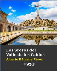PRESOS DEL VALLE DE LOS CAIDOS | 9788494210754 | BARCENA PEREZ,ALBERTO