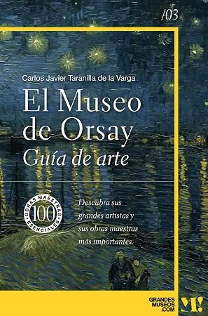 EL MUSEO DE ORSAY. GUÍA DE ARTE 100 OBRAS MAESTRAS ESENCIALES | 9788418943485 | TARANILLA DE LA VARGA, CARLOS JAVIER
