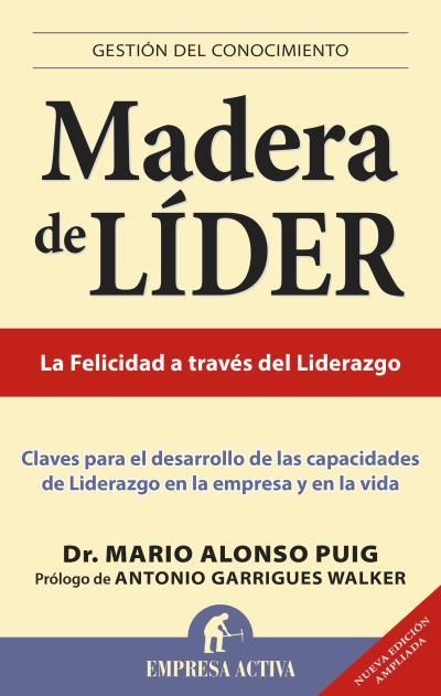 MADERA DE LIDER. CLAVES PARA EL DESARROLLO DE LAS CAPACIDADES DE LIDERAZGO | 9788496627505 | ALONSO PUIG,MARIO