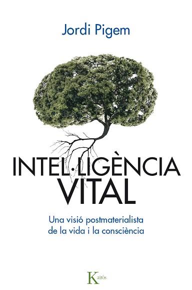 INTEL-LIGENCIA VITAL. UNA VISIO POSTMATERIALISTA DE LA VIDA I LA CONSCIENCIA | 9788499885001 | PIGEM,JORDI
