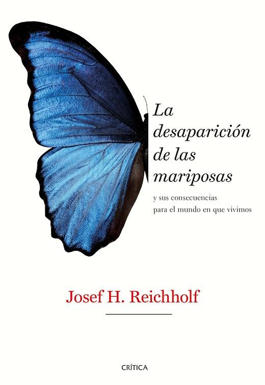 LA DESAPARICIÓN DE LAS MARIPOSAS Y SUS CONSECUENCIAS PARA EL MUNDO EN QUE VIVIMOS | 9788491992318 | REICHHOLF, JOSEF H.