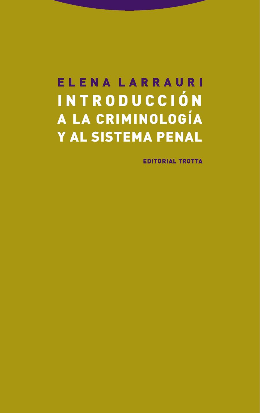 INTRODUCCIÓN A LA CRIMINOLOGÍA Y AL SISTEMA PENAL | 9788498797664 | LARRAURI, ELENA