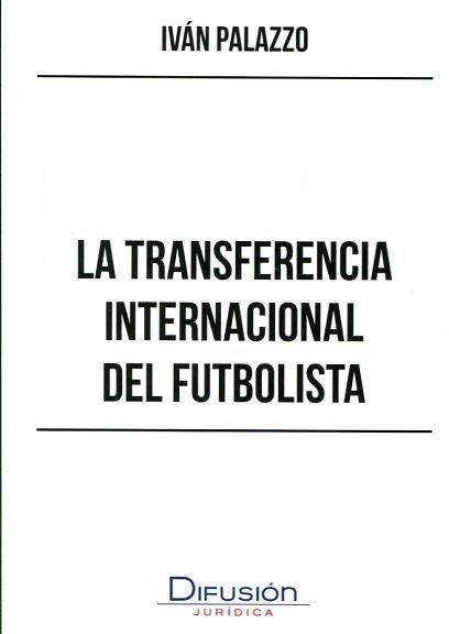 LA TRANSFERENCIA INTERNACIONAL DEL FUTBOLISTA | 9788492656813 | PALAZZO,IVAN