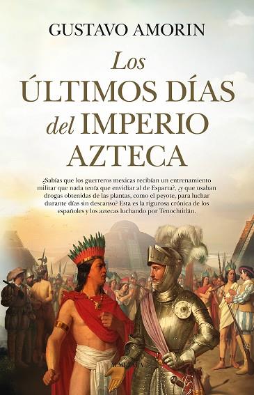 LOS ÚLTIMOS DÍAS DEL IMPERIO AZTECA | 9788411319119 | GUSTAVO AMORIN