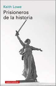 PRISIONEROS DE LA HISTORIA. 9788447538065 | 9788418807541 | LOWE, KEITH