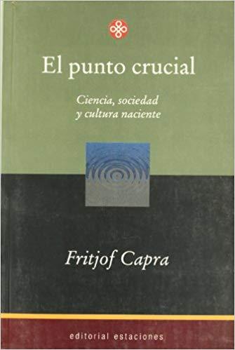 EL PUNTO CRUCIAL. CIENCIA, SOCIEDAD Y CULTURA NACIENTE | 9789501602098 | CAPRA,FRITJOF