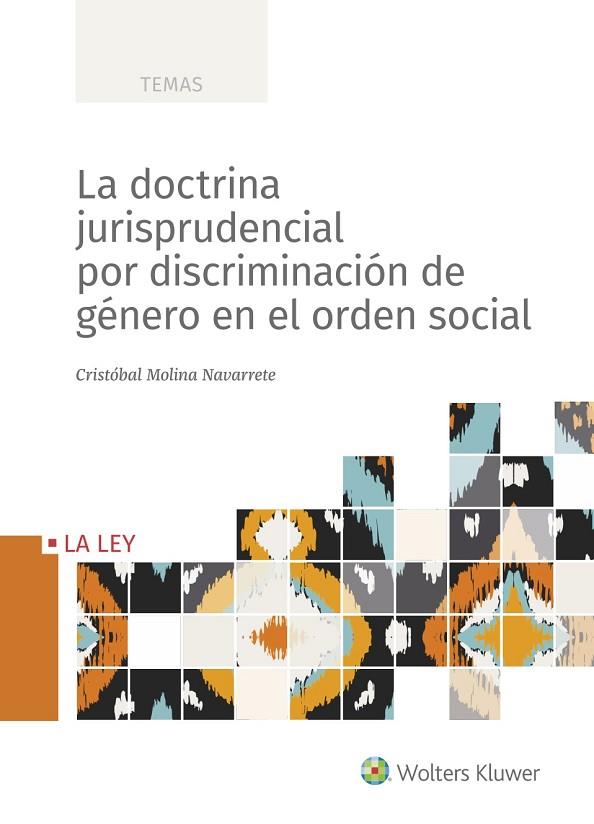 LA DOCTRINA JURISPRUDENCIAL POR DISCRIMINACIÓN DE GÉNERO EN EL ORDEN SOCIAL | 9788418349621 | MOLINA NAVARRETE, CRISTÓBAL