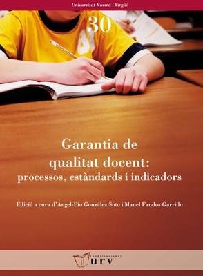 GARANTIA DE QUALITAT DOCENT. PROCESSOS, ESTANDARDS I INDICADORS | 9788484241447 | FANDOS GARRIDO,MANUEL GONZALEZ SOTO,ANGEL-PIO