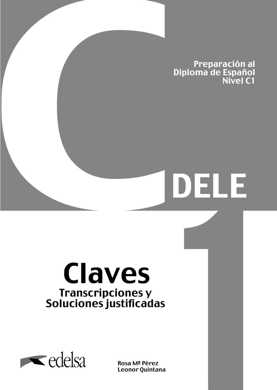 PREPARACIÓN AL DELE C1 CLAVES TRANSCRIPCIONES Y SOLUCIONES JUSTIFICADAS | 9788490818770 | PÉREZ BERNAL, ROSA MARÍA / QUINTANA MENDAZA, LEONOR